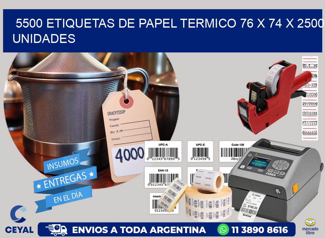 5500 ETIQUETAS DE PAPEL TERMICO 76 x 74 X 2500 UNIDADES