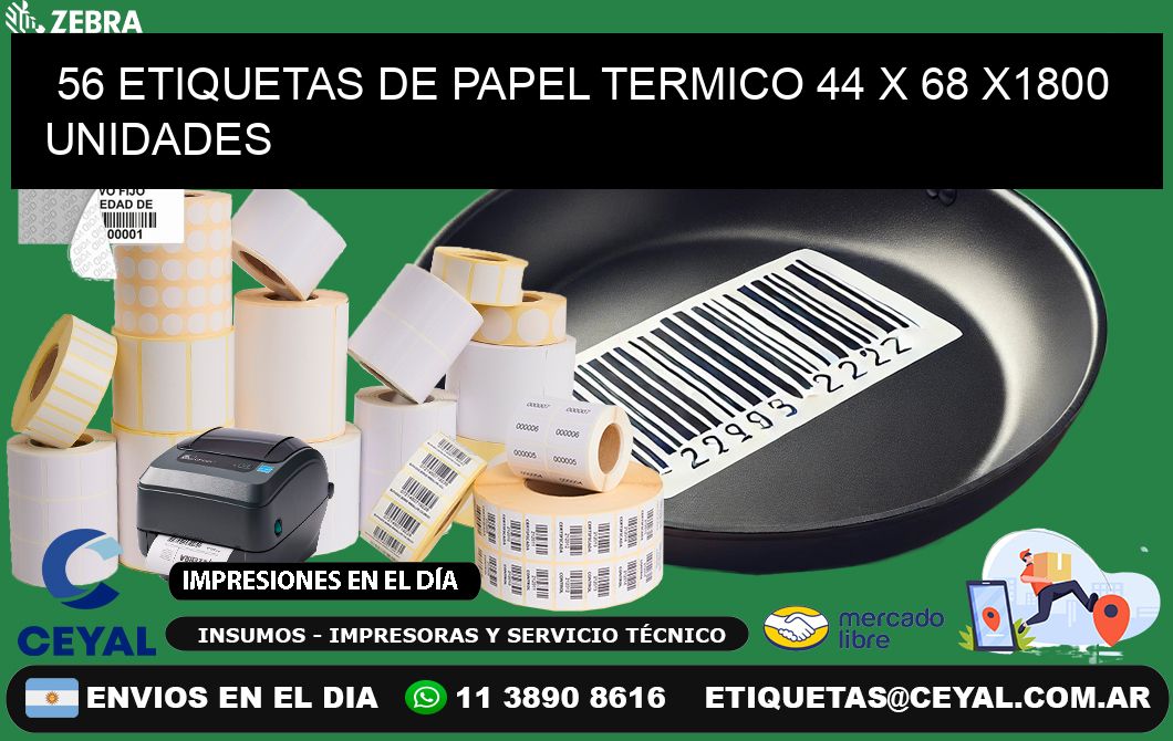 56 ETIQUETAS DE PAPEL TERMICO 44 x 68 X1800 UNIDADES