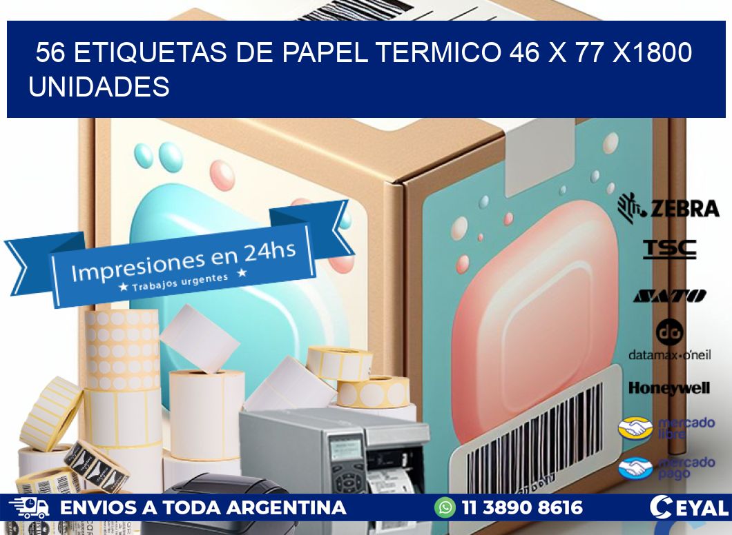 56 ETIQUETAS DE PAPEL TERMICO 46 x 77 X1800 UNIDADES