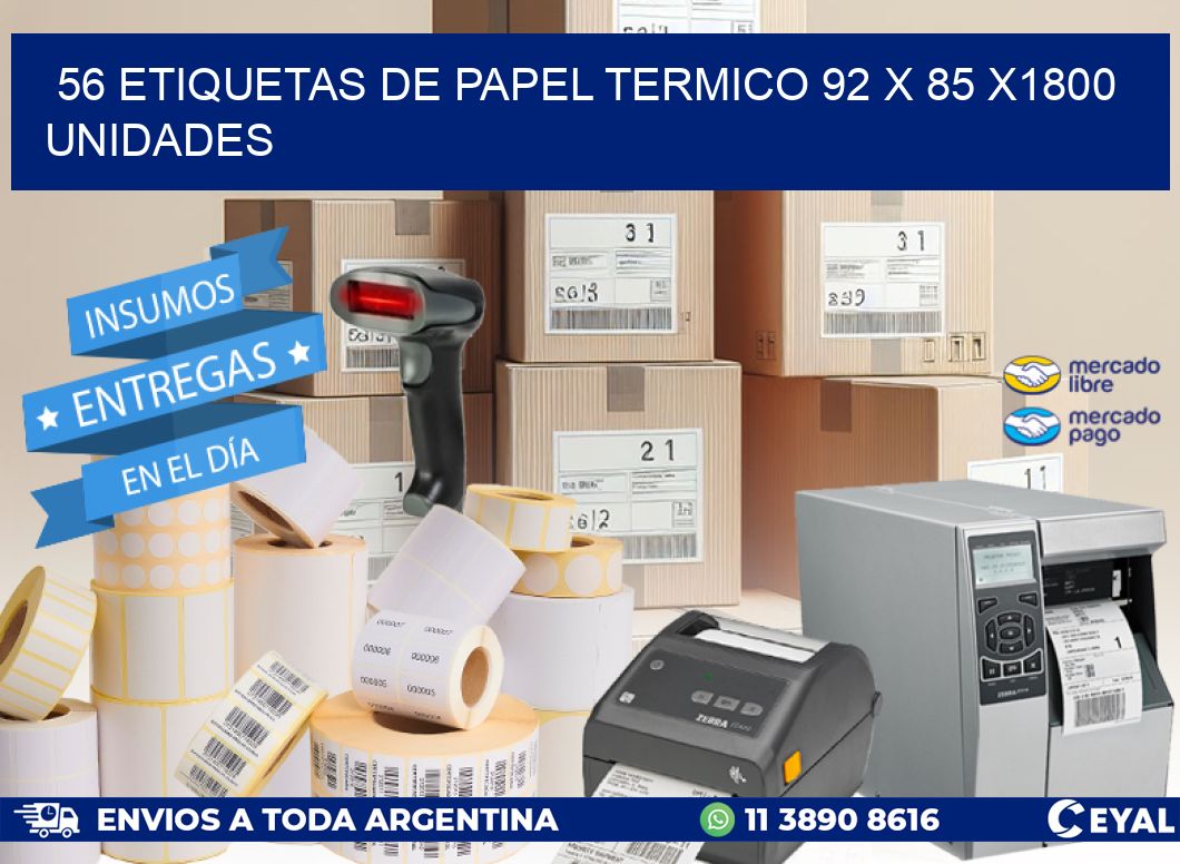 56 ETIQUETAS DE PAPEL TERMICO 92 x 85 X1800 UNIDADES