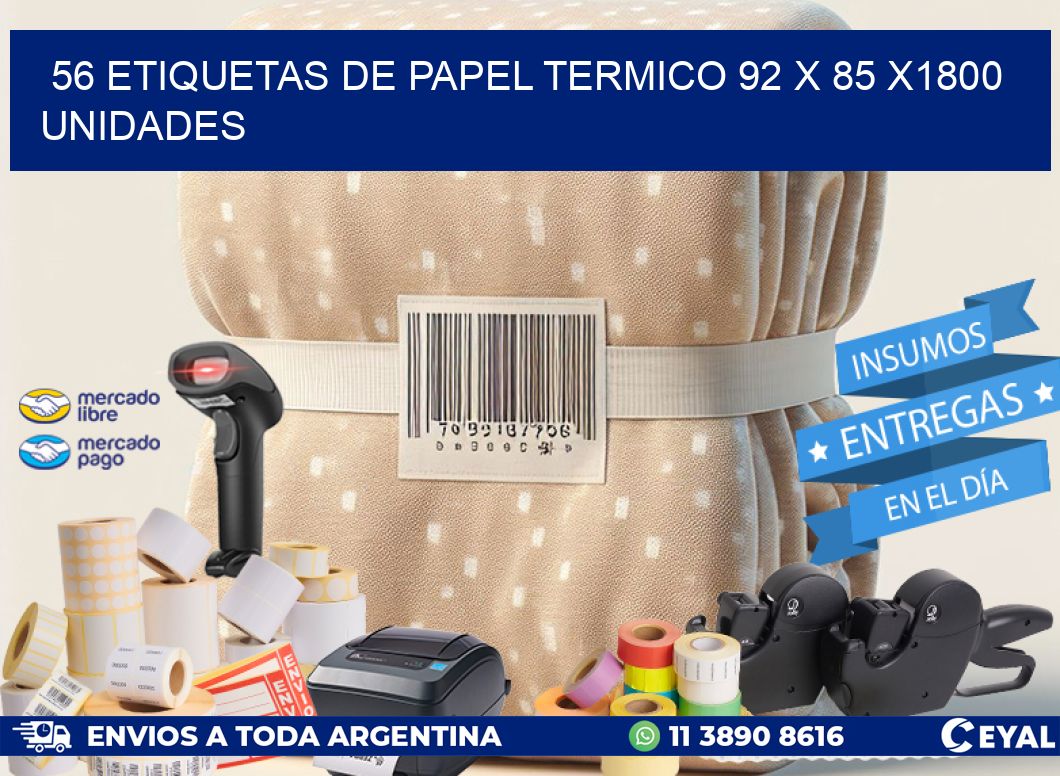 56 ETIQUETAS DE PAPEL TERMICO 92 x 85 X1800 UNIDADES