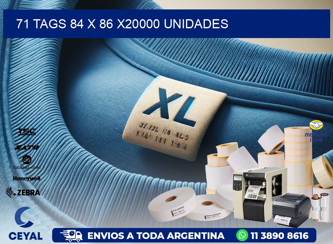 71 TAGS 84 x 86 X20000 UNIDADES