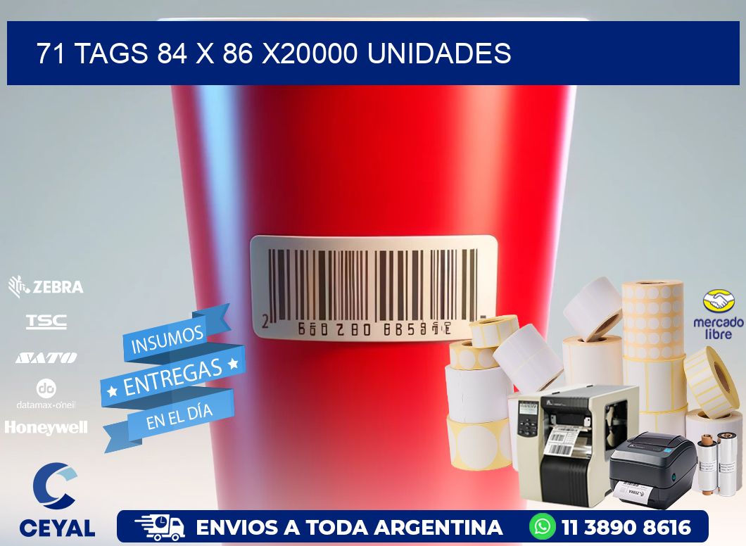 71 TAGS 84 x 86 X20000 UNIDADES