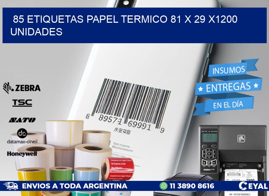 85 ETIQUETAS PAPEL TERMICO 81 x 29 X1200 UNIDADES