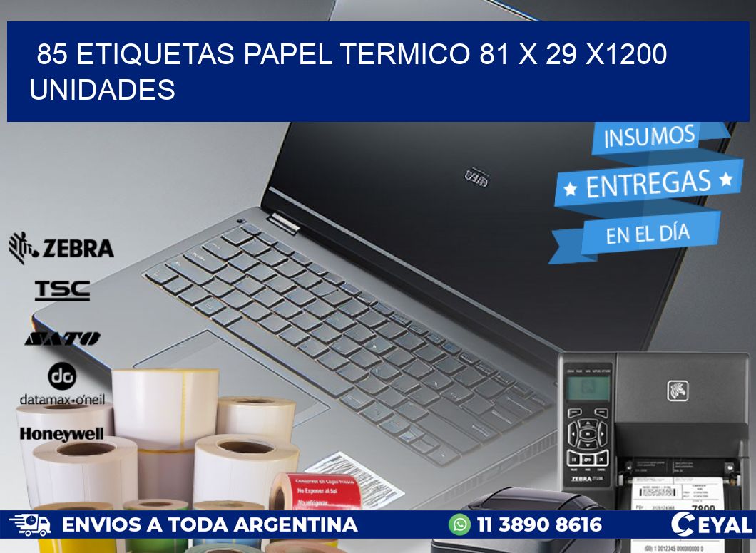 85 ETIQUETAS PAPEL TERMICO 81 x 29 X1200 UNIDADES