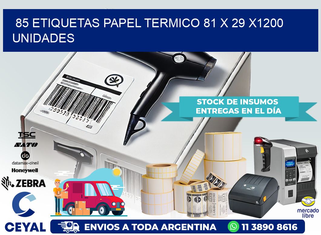 85 ETIQUETAS PAPEL TERMICO 81 x 29 X1200 UNIDADES