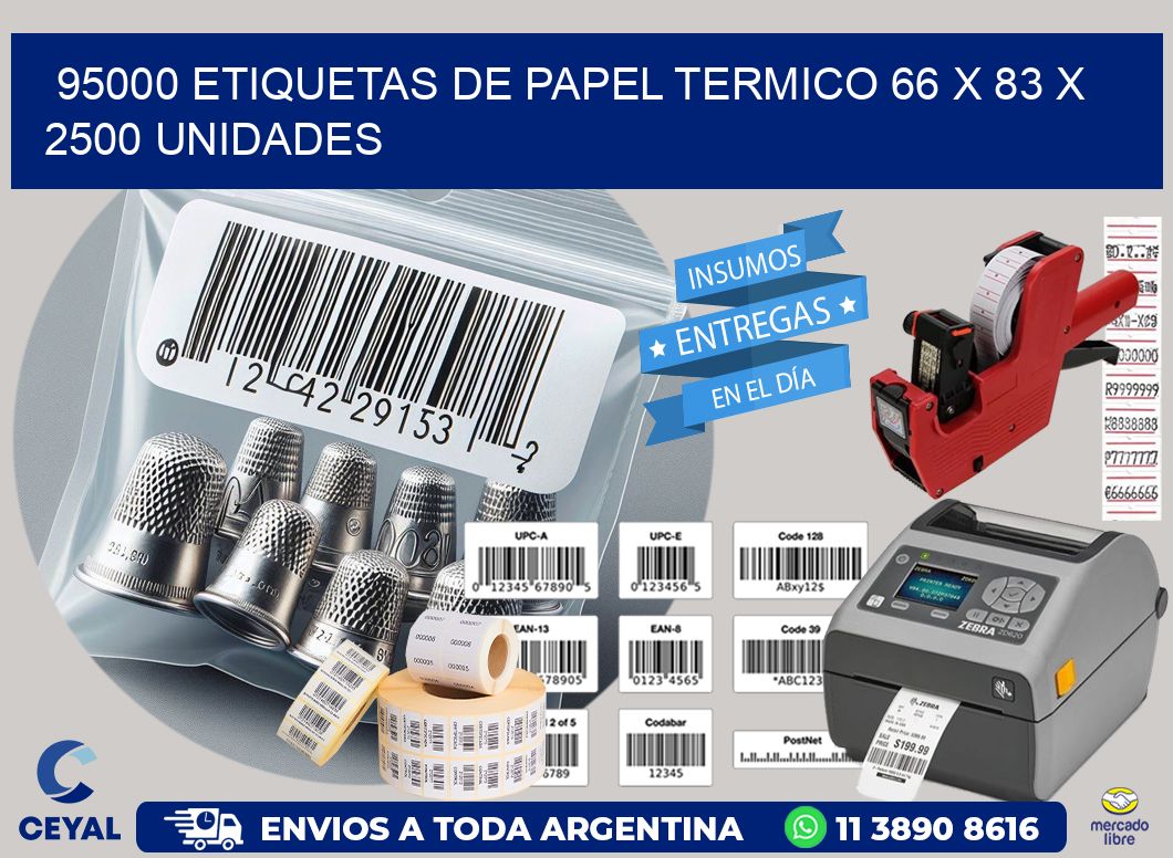 95000 ETIQUETAS DE PAPEL TERMICO 66 x 83 X 2500 UNIDADES