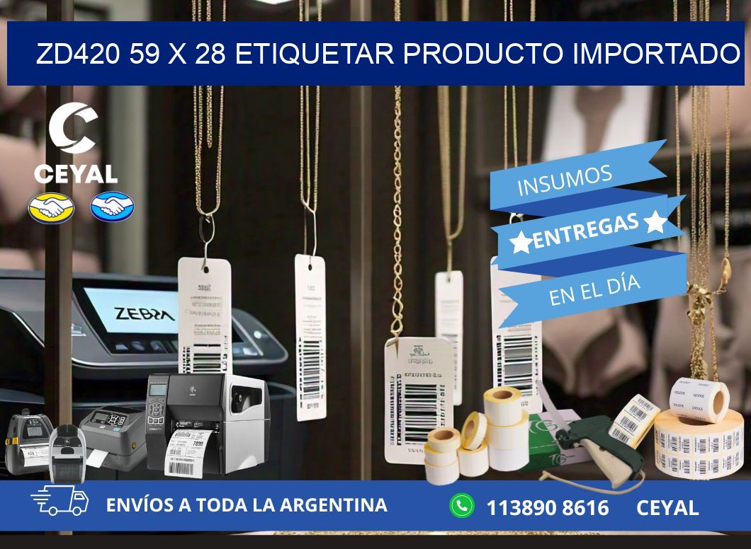 ZD420 59 x 28 ETIQUETAR PRODUCTO IMPORTADO