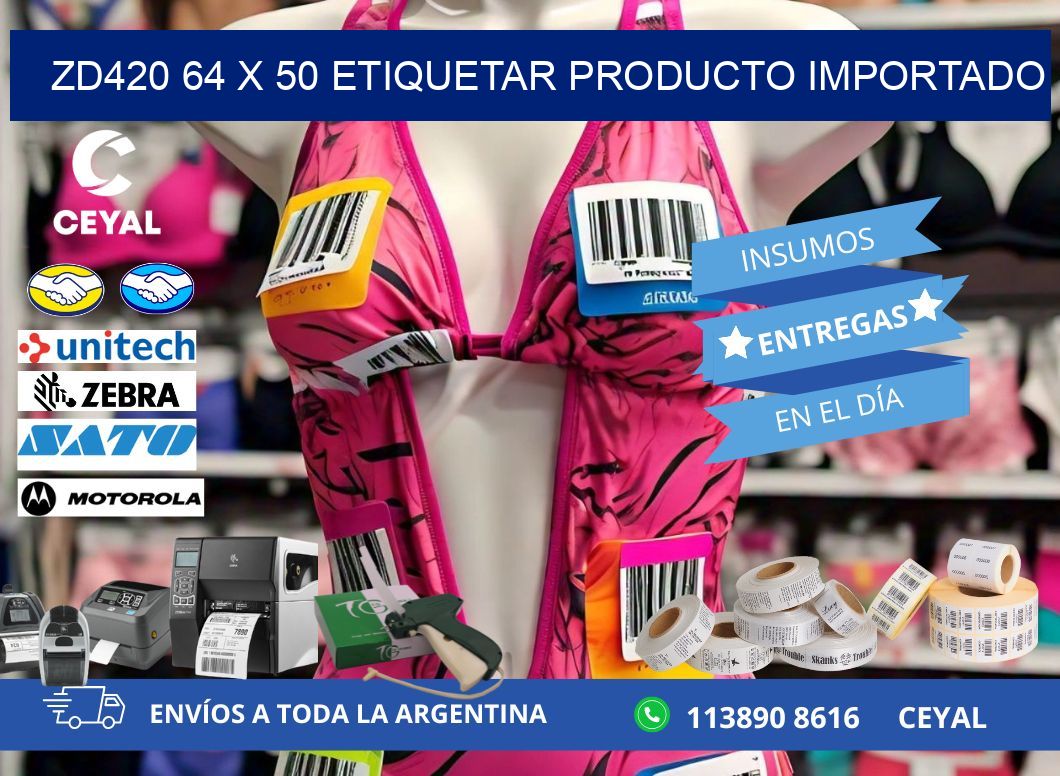 ZD420 64 x 50 ETIQUETAR PRODUCTO IMPORTADO