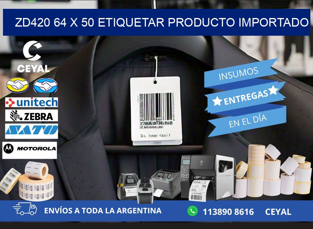 ZD420 64 x 50 ETIQUETAR PRODUCTO IMPORTADO