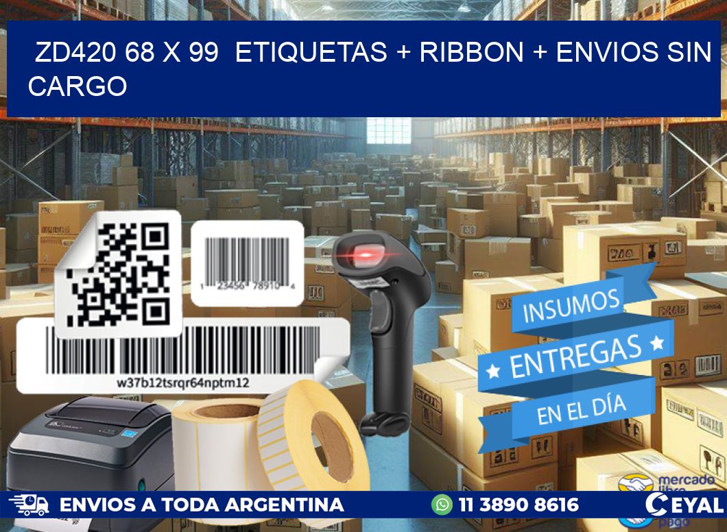 ZD420 68 x 99  etiquetas + ribbon + envios sin cargo