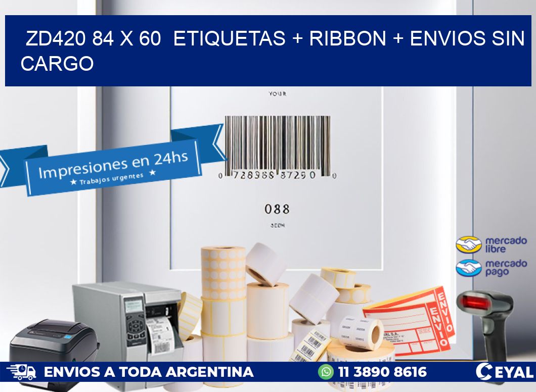 ZD420 84 x 60  etiquetas + ribbon + envios sin cargo
