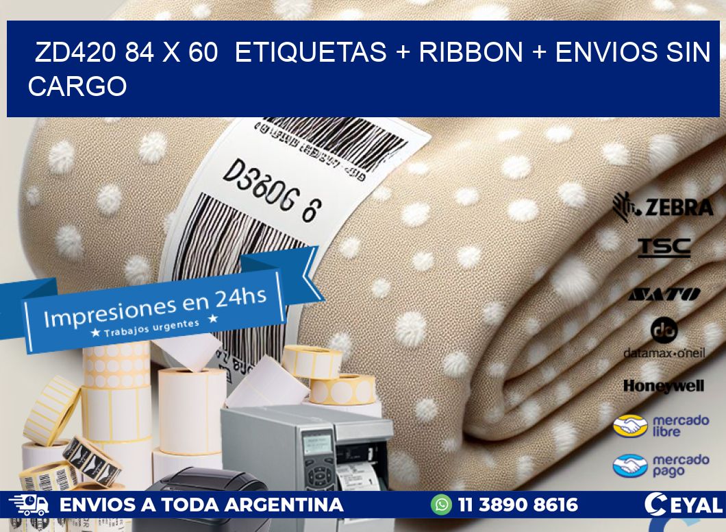 ZD420 84 x 60  etiquetas + ribbon + envios sin cargo