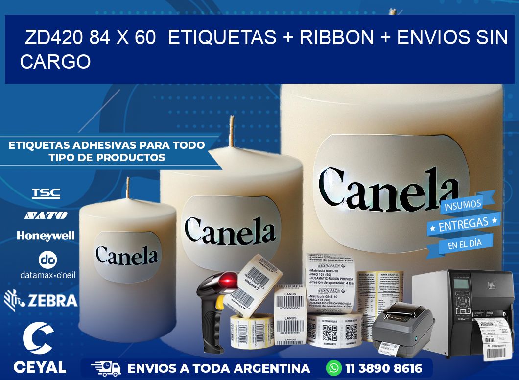 ZD420 84 x 60  etiquetas + ribbon + envios sin cargo