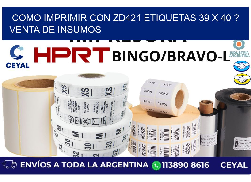 como imprimir con zd421 etiquetas 39 x 40 ? Venta de insumos