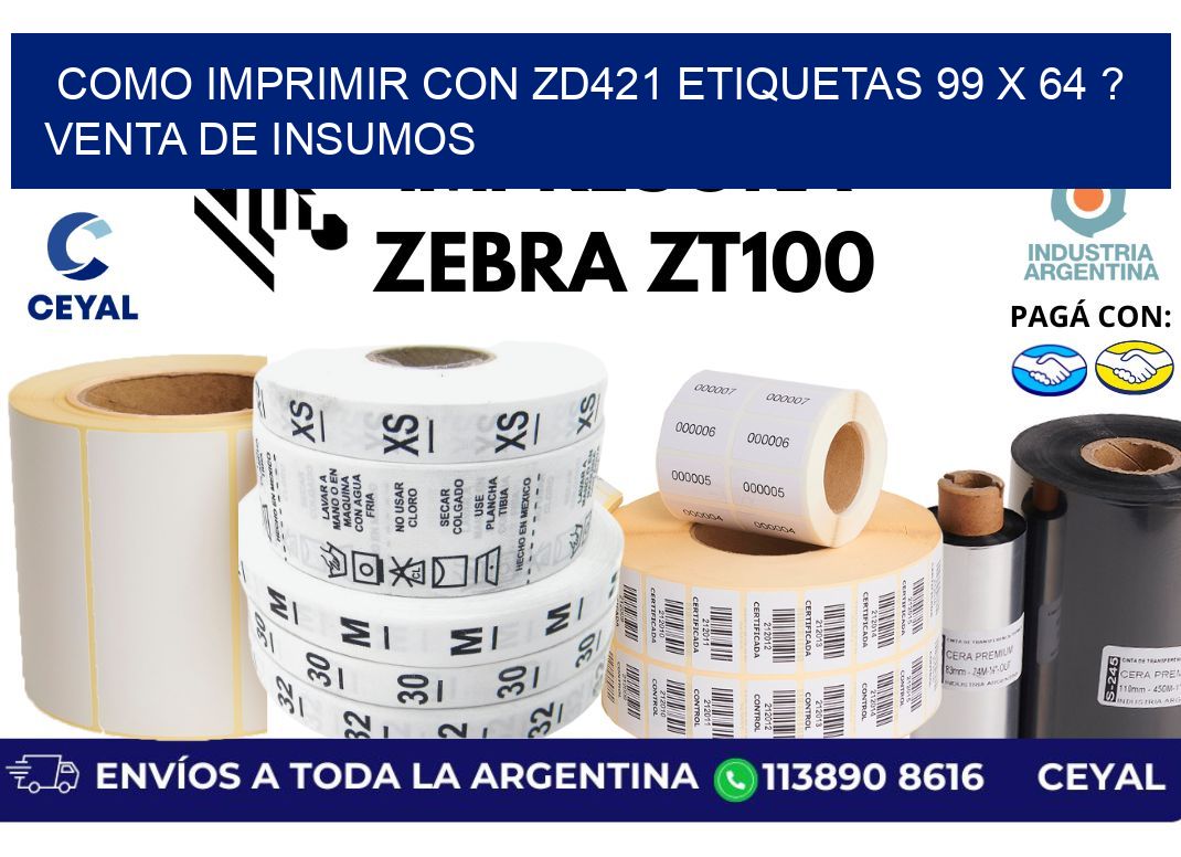 como imprimir con zd421 etiquetas 99 x 64 ? Venta de insumos