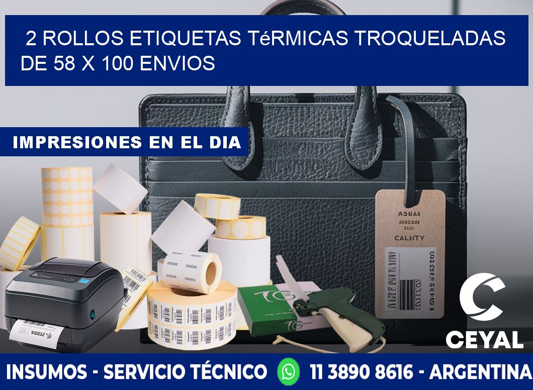 2 Rollos Etiquetas Térmicas Troqueladas De 58 x 100 ENVIOS