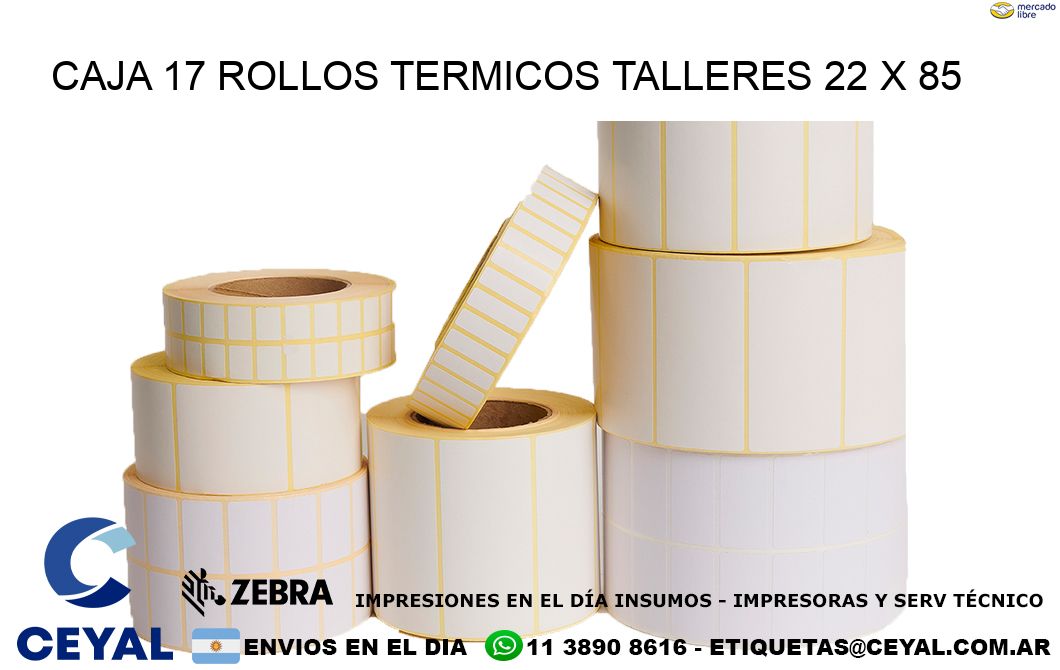CAJA 17 ROLLOS TERMICOS TALLERES 22 x 85