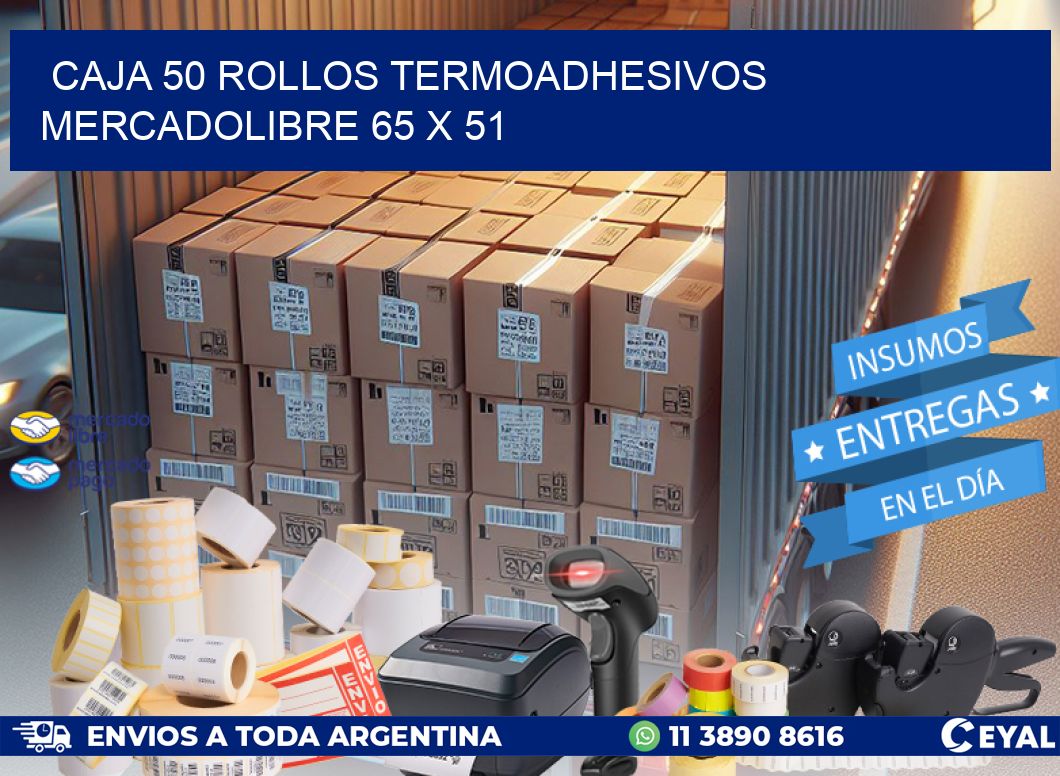 CAJA 50 ROLLOS TERMOADHESIVOS MERCADOLIBRE 65 x 51