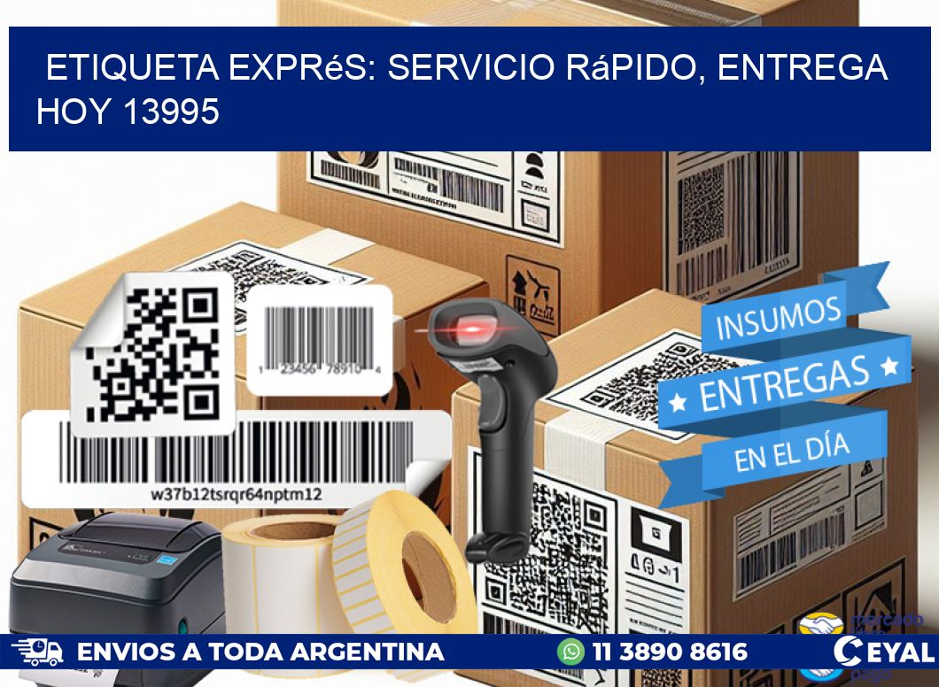 Etiqueta Exprés: Servicio Rápido, Entrega Hoy 13995