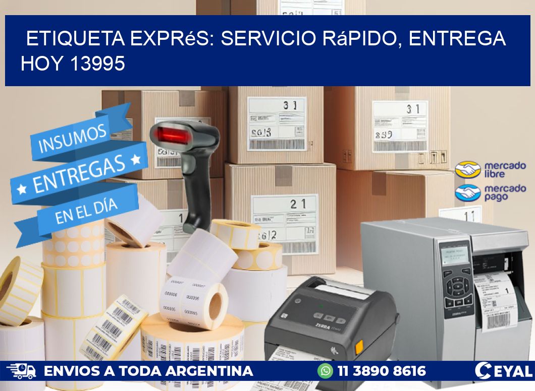 Etiqueta Exprés: Servicio Rápido, Entrega Hoy 13995