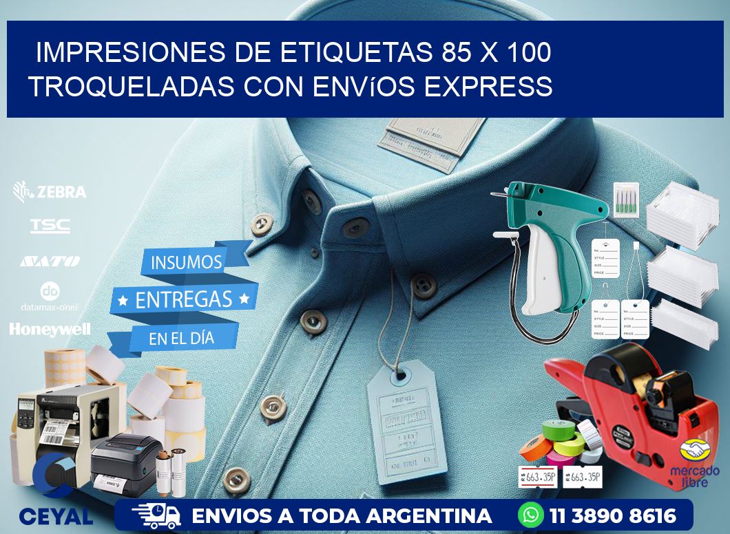 Impresiones de etiquetas 85 x 100 troqueladas con envíos express