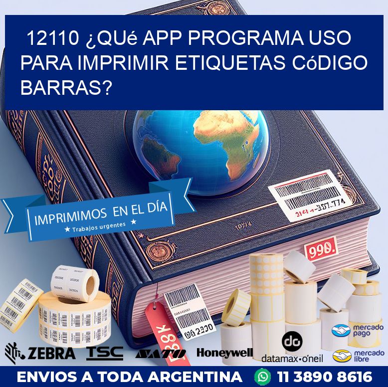 12110 ¿Qué app programa uso para imprimir etiquetas código barras?