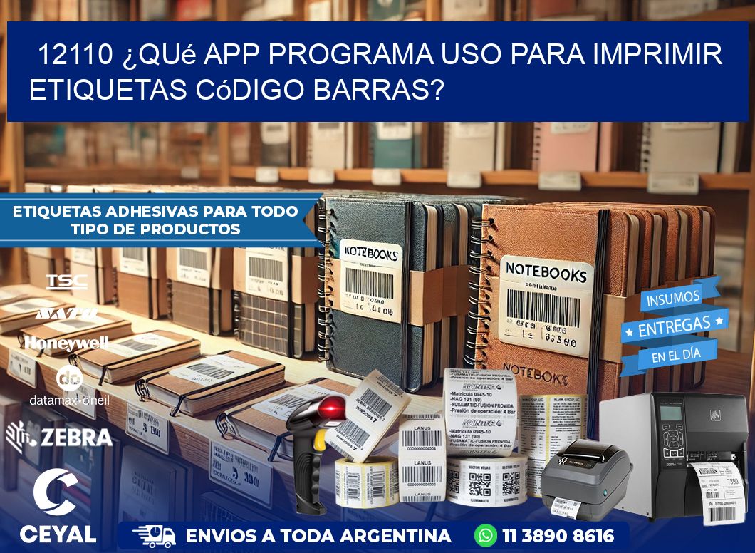 12110 ¿Qué app programa uso para imprimir etiquetas código barras?