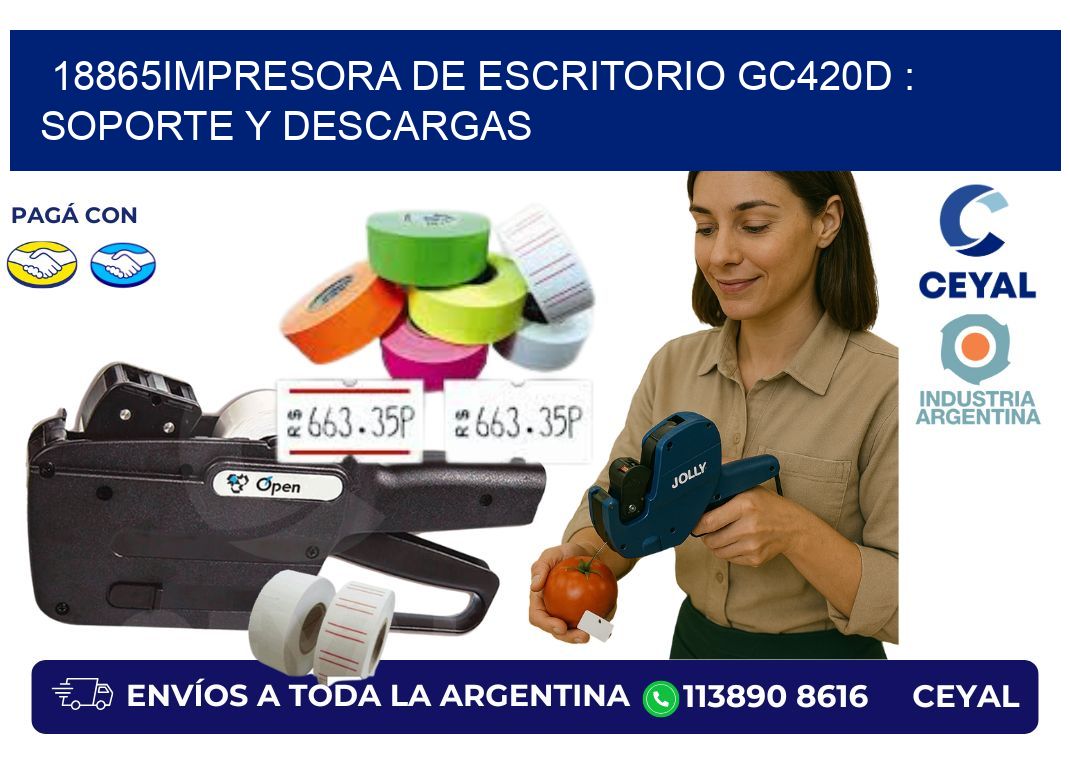 18865impresora de escritorio GC420d : Soporte y descargas