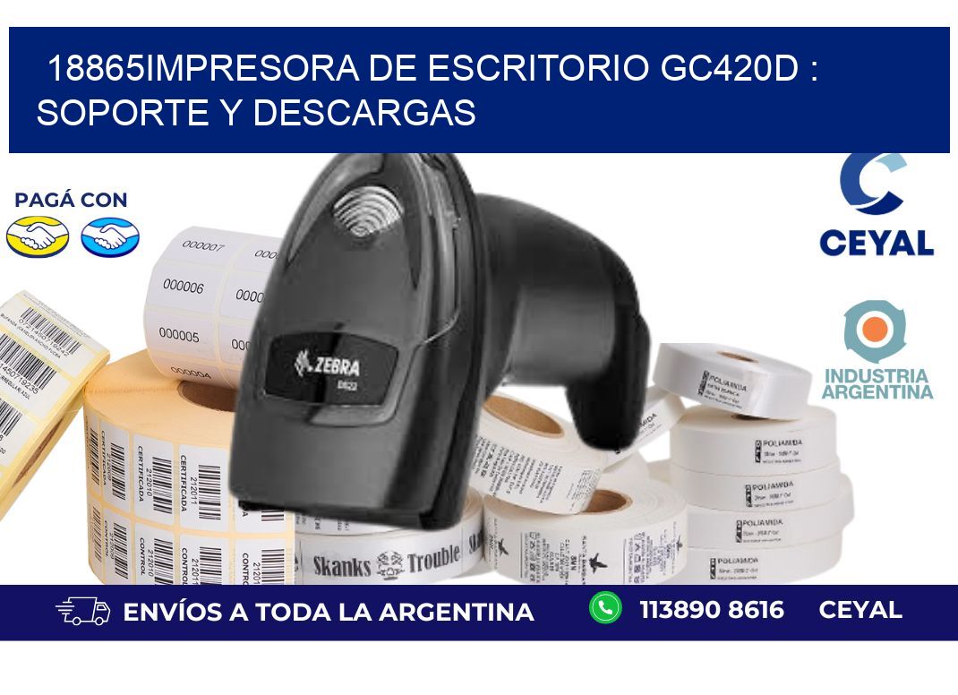 18865impresora de escritorio GC420d : Soporte y descargas
