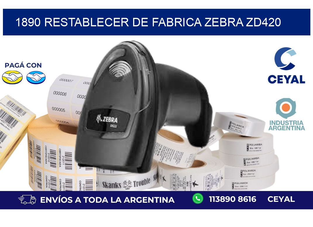1890 Restablecer de fabrica zebra zd420