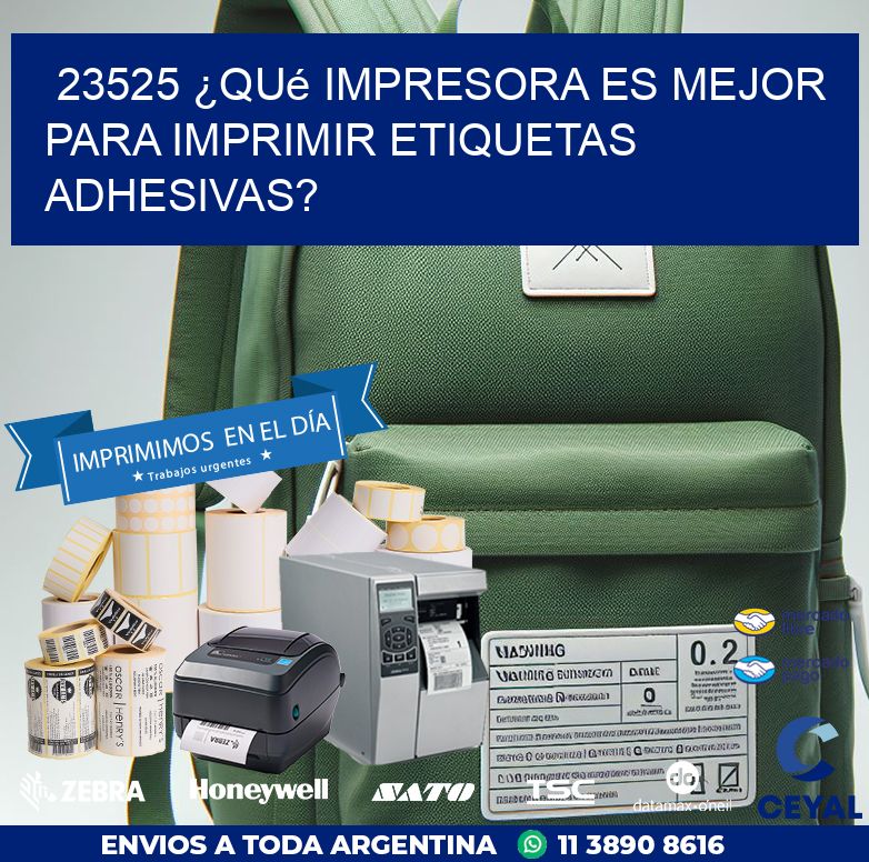 23525 ¿Qué impresora es mejor para imprimir etiquetas adhesivas?