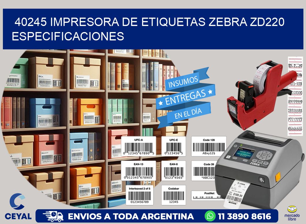 40245 impresora de etiquetas Zebra ZD220 especificaciones