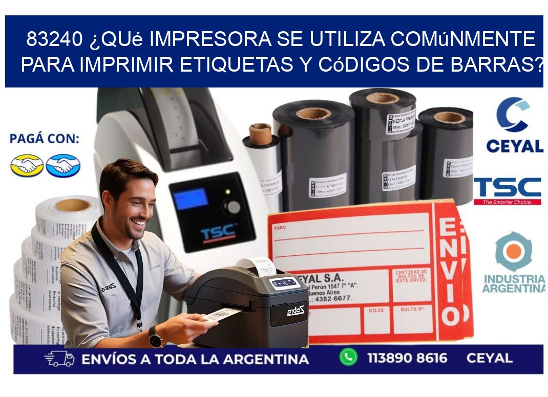 83240 ¿Qué impresora se utiliza comúnmente para imprimir etiquetas y códigos de barras?