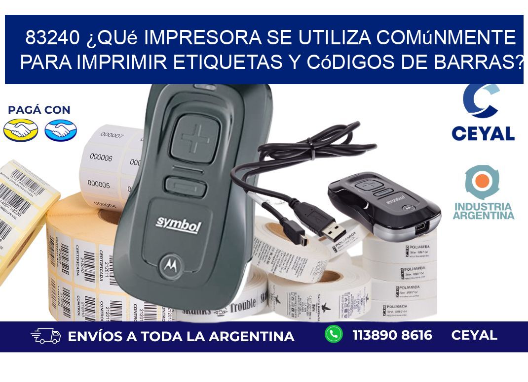 83240 ¿Qué impresora se utiliza comúnmente para imprimir etiquetas y códigos de barras?