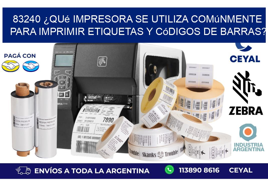 83240 ¿Qué impresora se utiliza comúnmente para imprimir etiquetas y códigos de barras?