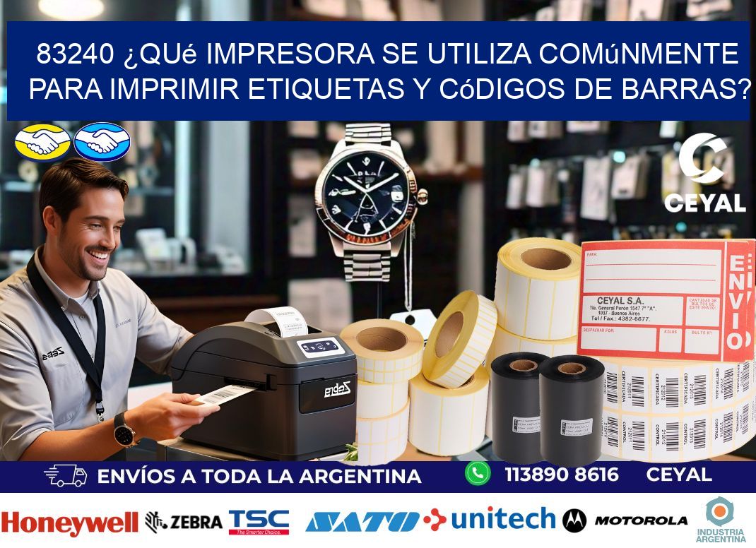 83240 ¿Qué impresora se utiliza comúnmente para imprimir etiquetas y códigos de barras?
