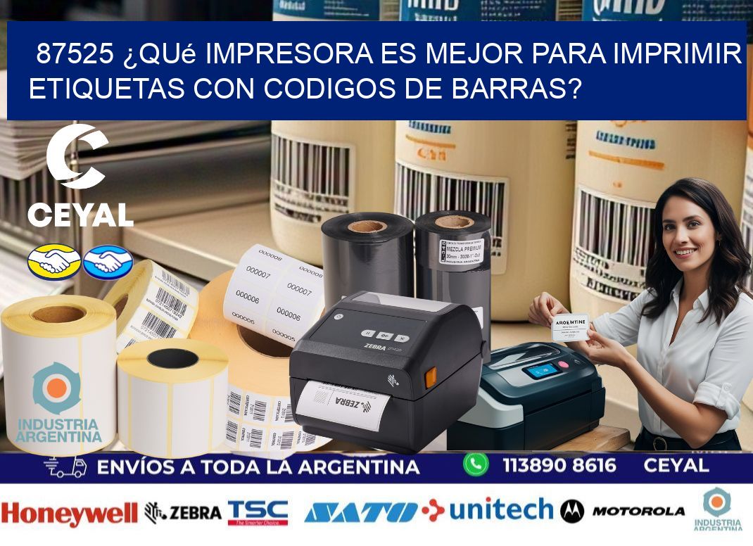 87525 ¿Qué impresora es mejor para imprimir etiquetas con codigos de barras?