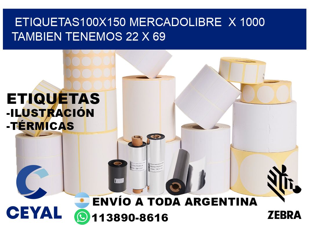 etiquetas100x150 mercadolibre x 1000 tambien tenemos 22 x 69
