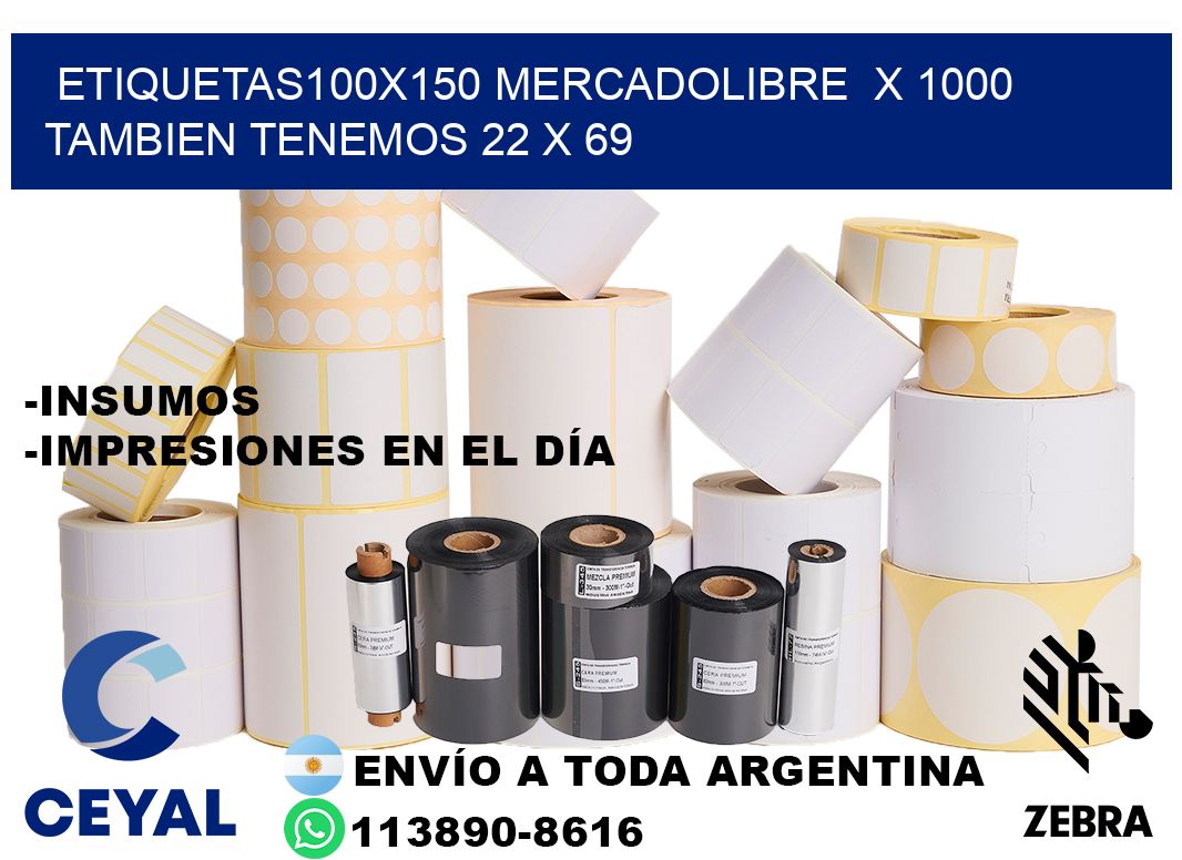 etiquetas100x150 mercadolibre x 1000 tambien tenemos 22 x 69