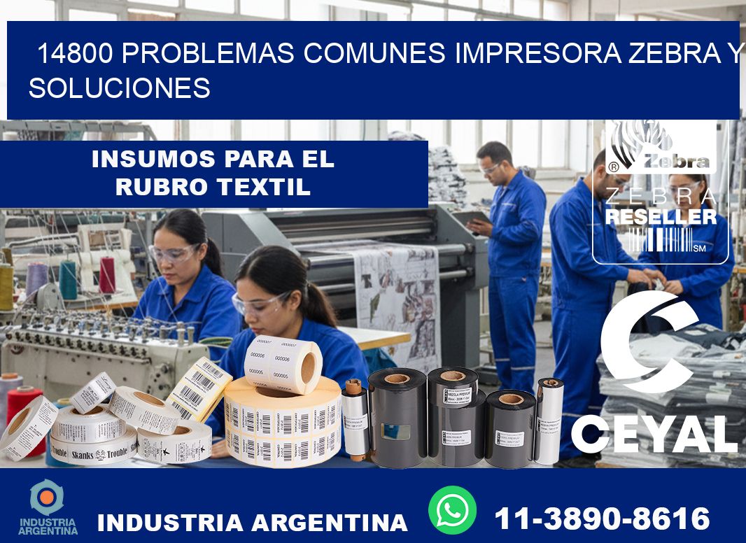 14800 problemas comunes impresora Zebra y soluciones
