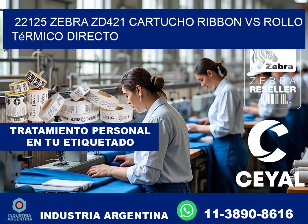 22125 Zebra ZD421 cartucho ribbon vs rollo térmico directo