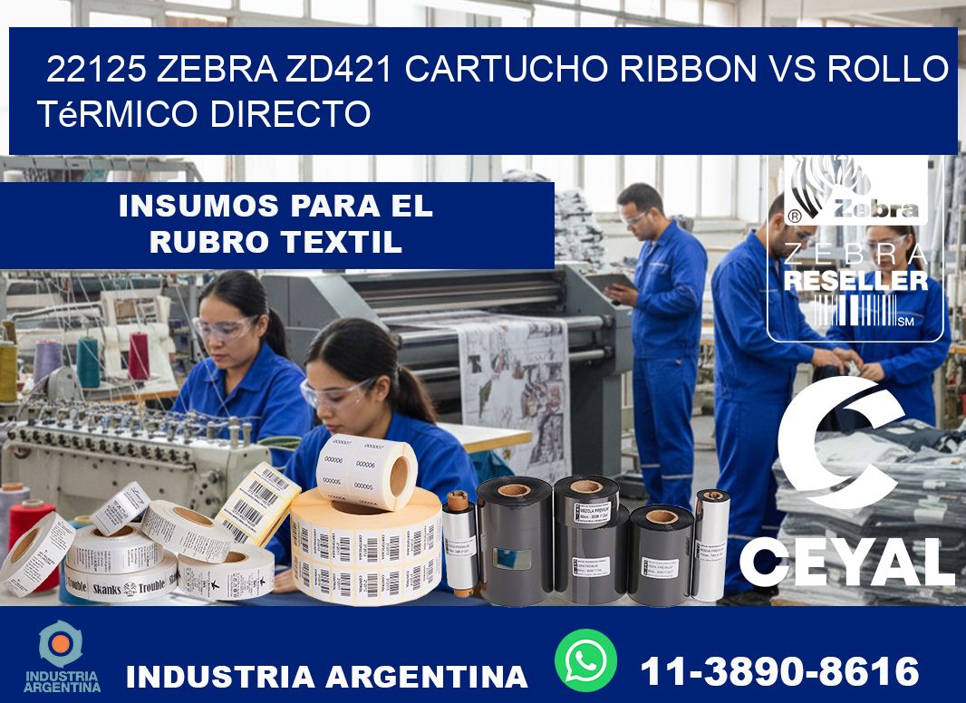 22125 Zebra ZD421 cartucho ribbon vs rollo térmico directo