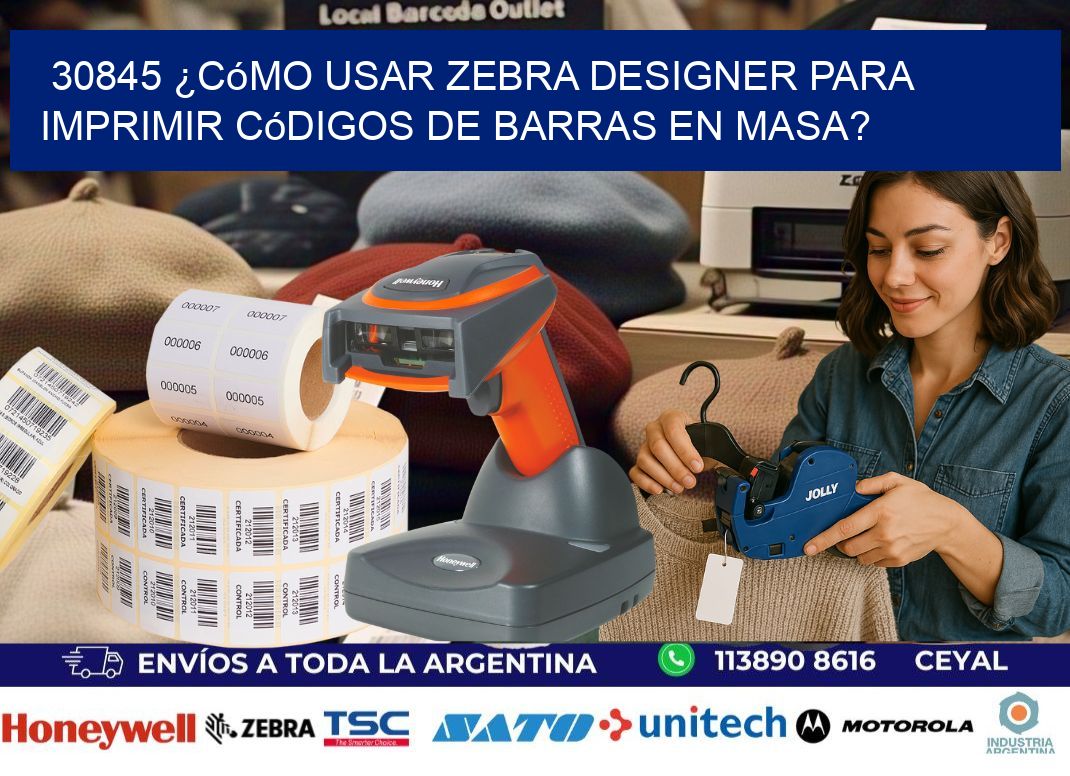 30845 ¿Cómo usar Zebra Designer para imprimir códigos de barras en masa?