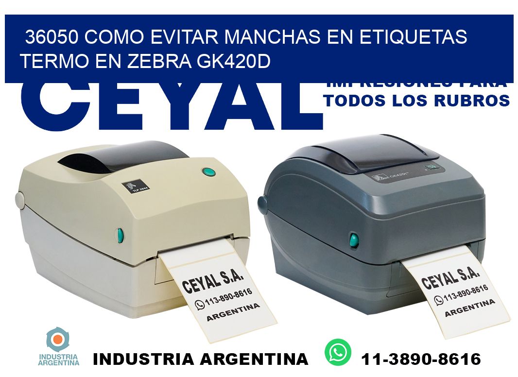 36050 como evitar manchas en etiquetas termo en zebra gk420d