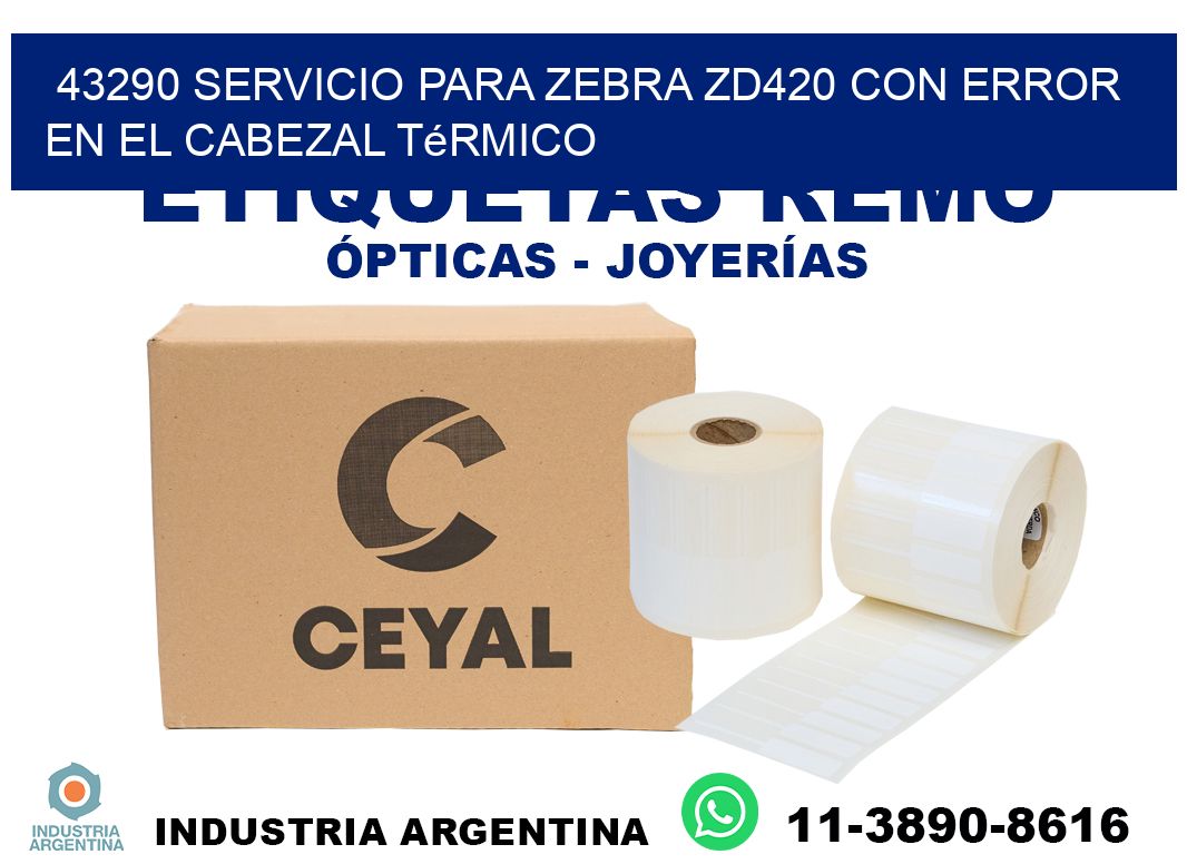 43290 servicio para zebra zd420 con error en el cabezal térmico