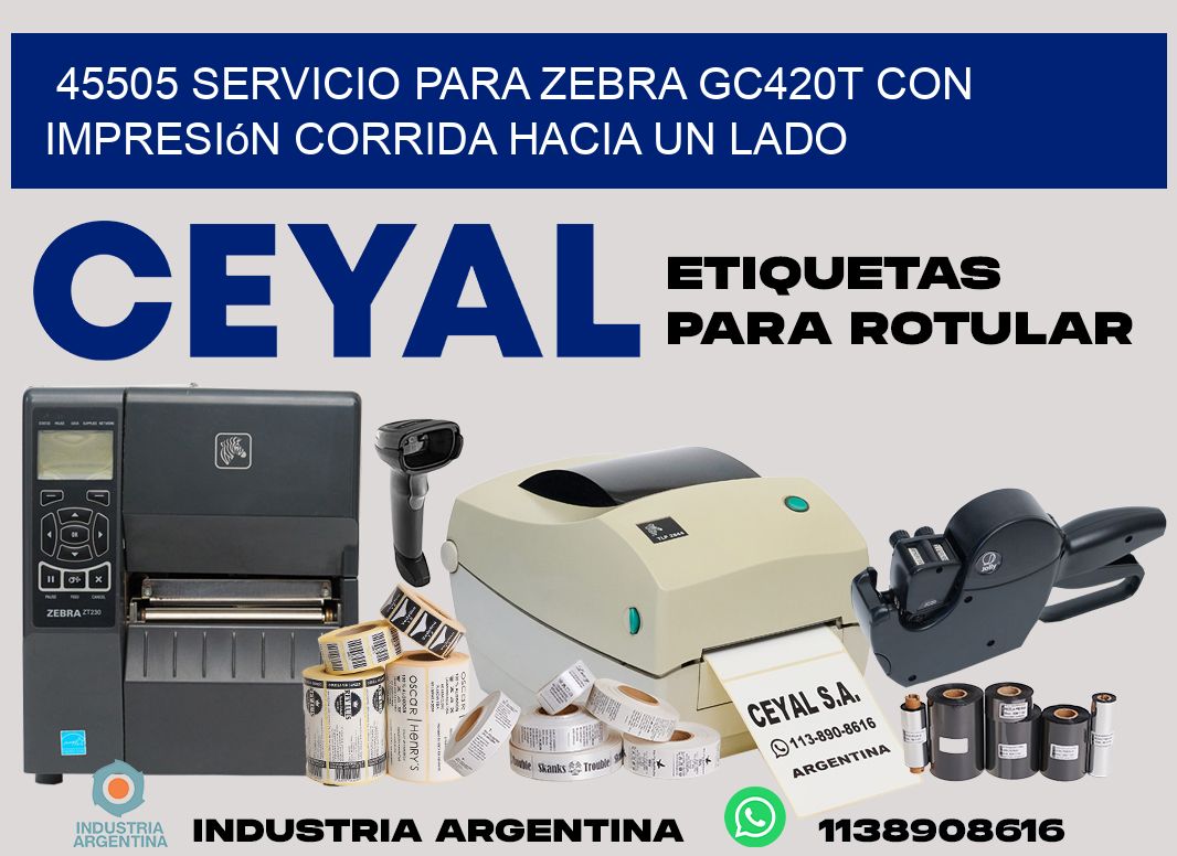 45505 servicio para zebra gc420t con impresión corrida hacia un lado