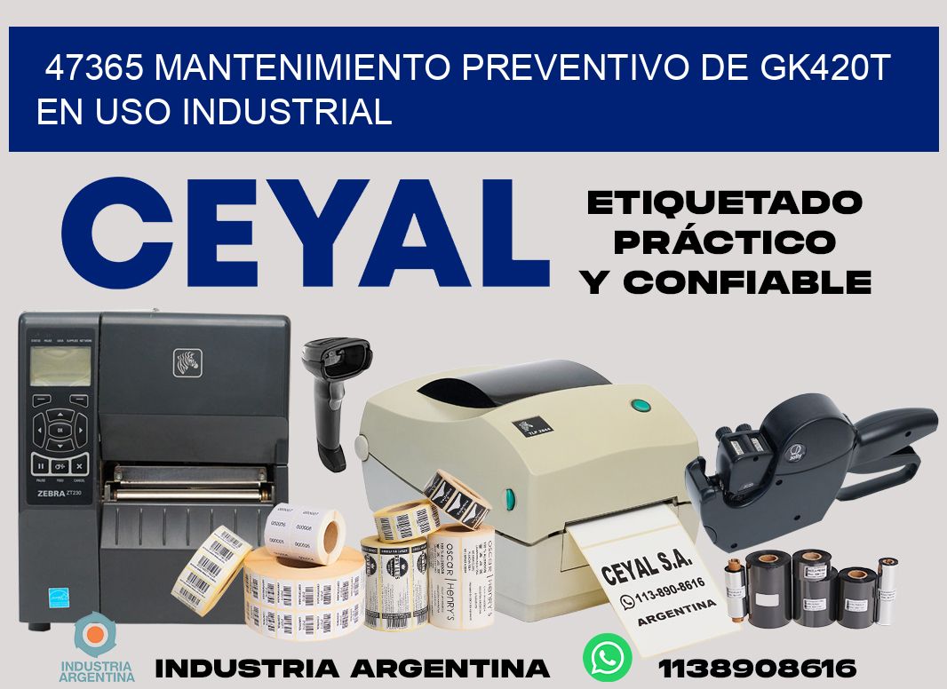 47365 mantenimiento preventivo de gk420t en uso industrial
