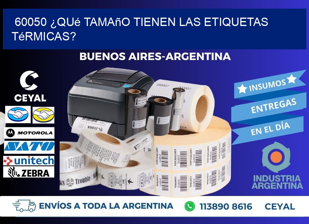 60050 ¿Qué tamaño tienen las etiquetas térmicas?
