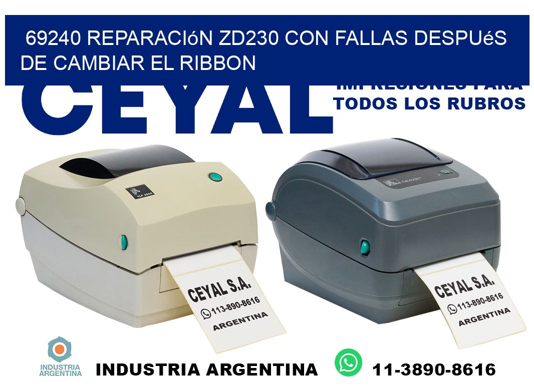 69240 reparación zd230 con fallas después de cambiar el ribbon